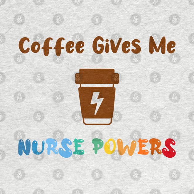 Coffee gives me nurse powers, for nurses and Coffee lovers, colorful design, coffee mug with energy icon by atlShop